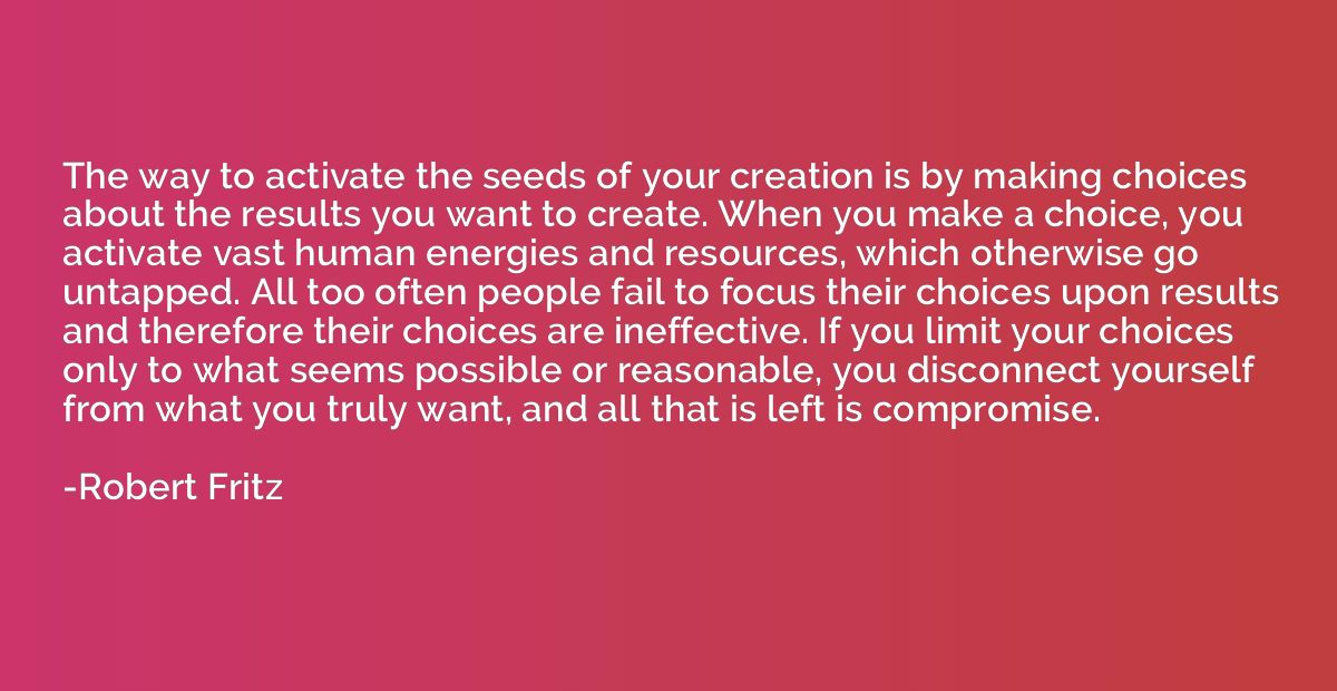 The way to activate the seeds of your creation is by making 