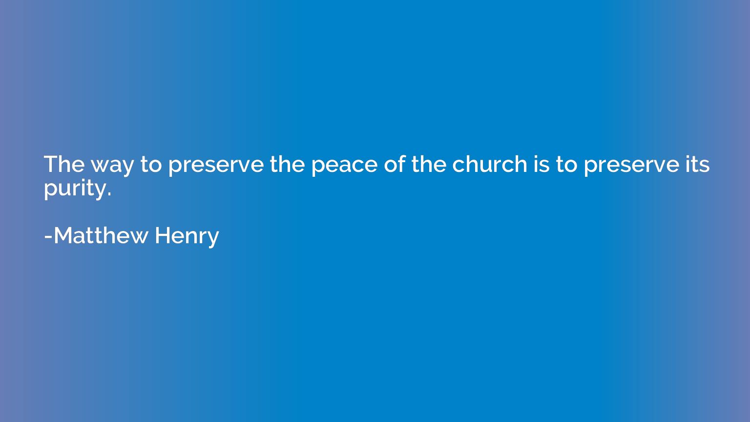 The way to preserve the peace of the church is to preserve i