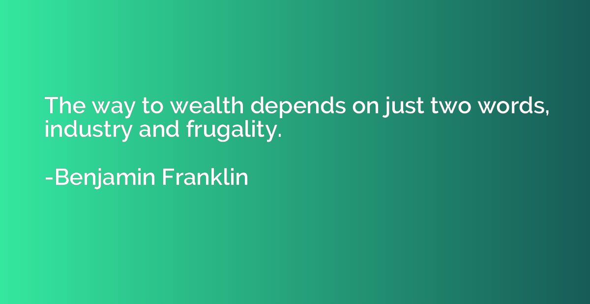 The way to wealth depends on just two words, industry and fr