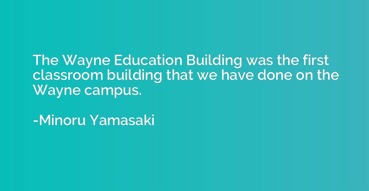 The Wayne Education Building was the first classroom buildin