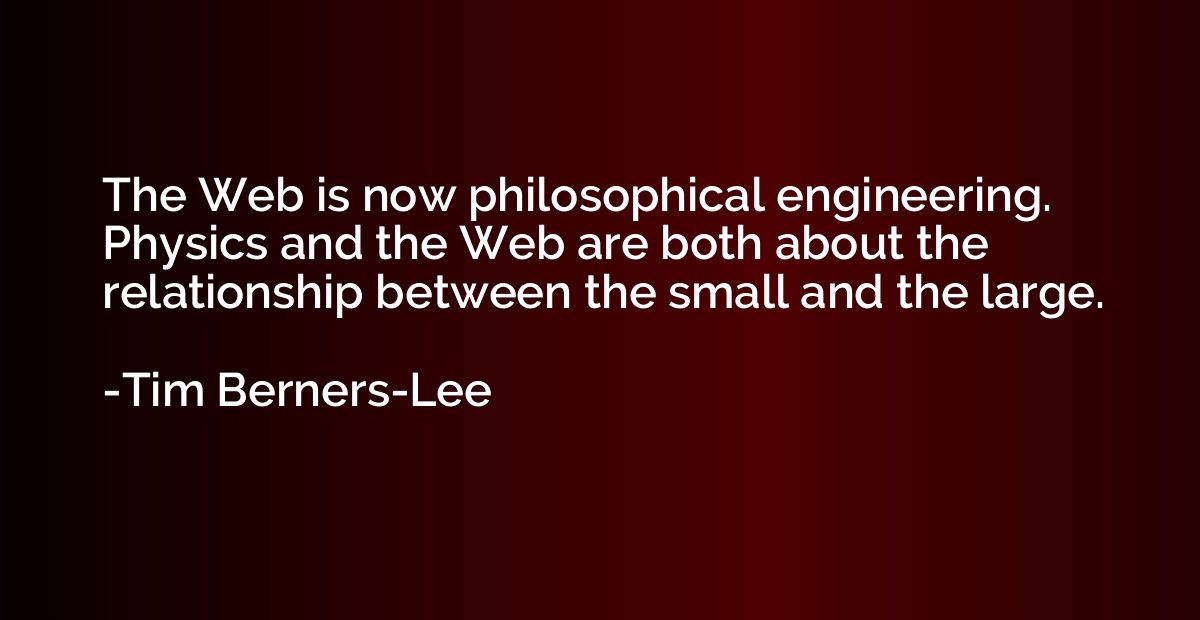 The Web is now philosophical engineering. Physics and the We