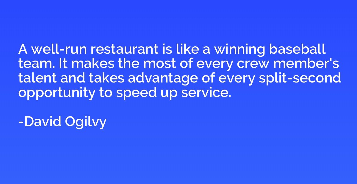 A well-run restaurant is like a winning baseball team. It ma