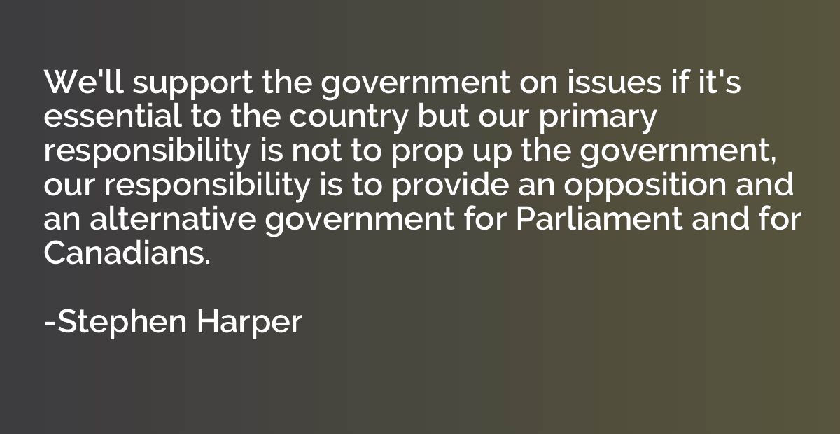 We'll support the government on issues if it's essential to 