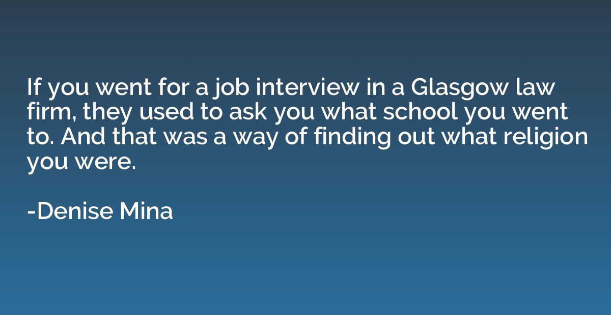 If you went for a job interview in a Glasgow law firm, they 