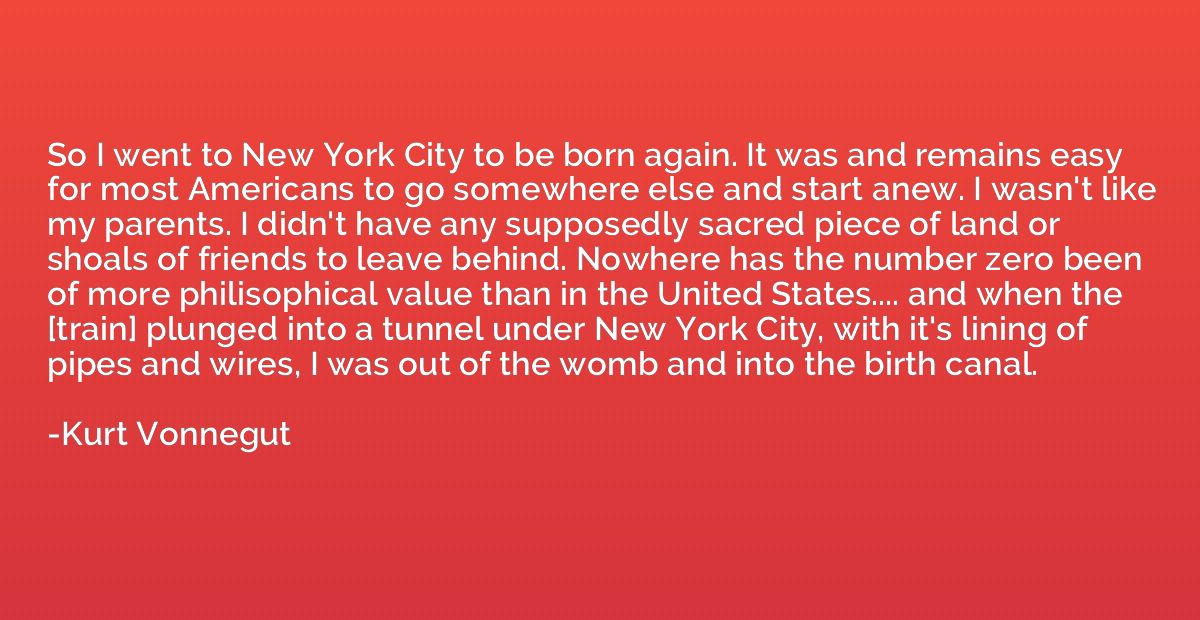 So I went to New York City to be born again. It was and rema