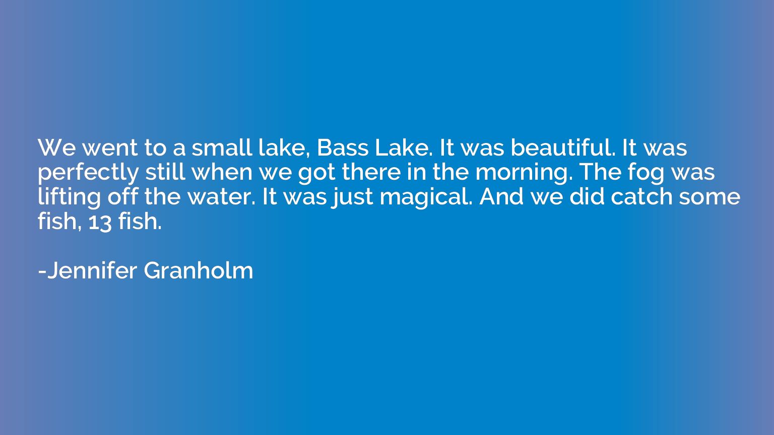 We went to a small lake, Bass Lake. It was beautiful. It was