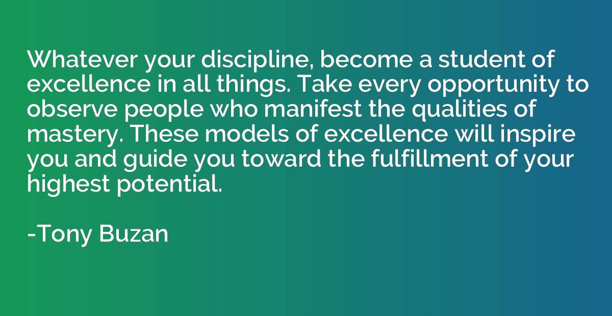 Whatever your discipline, become a student of excellence in 
