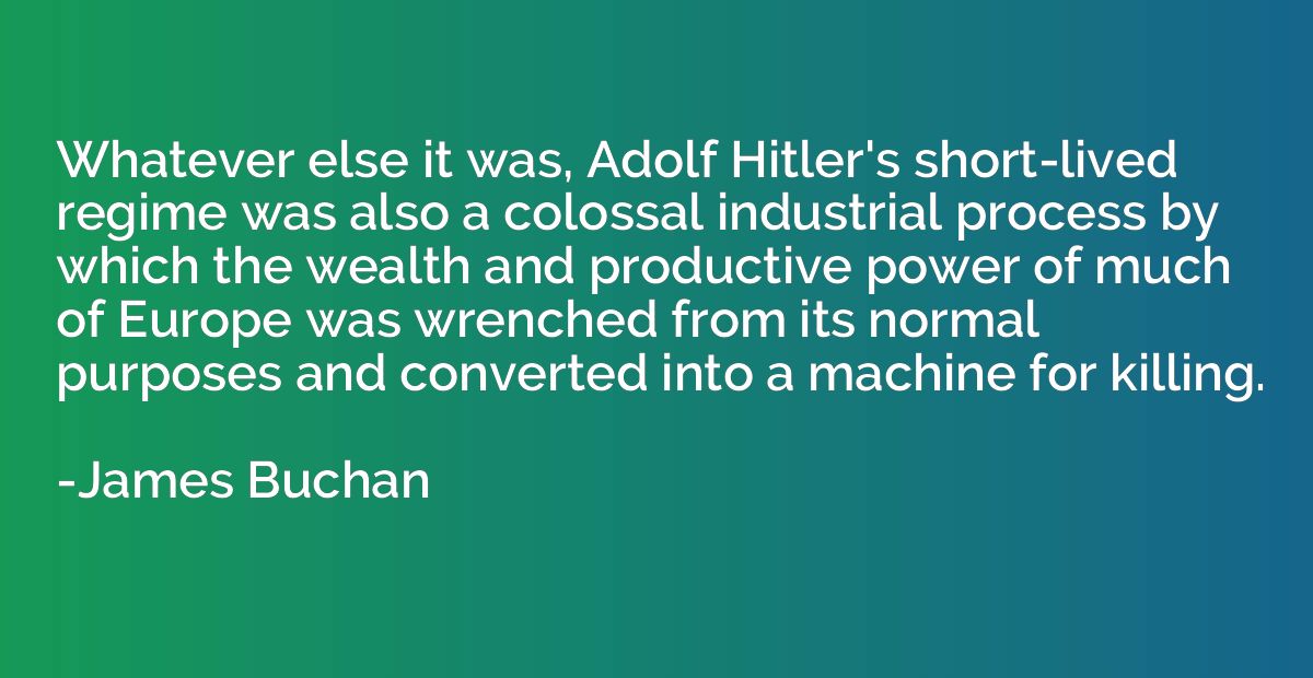 Whatever else it was, Adolf Hitler's short-lived regime was 