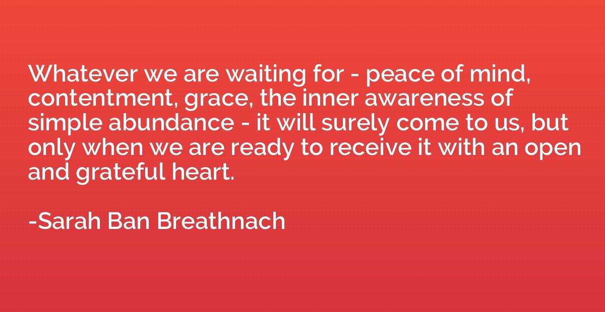 Whatever we are waiting for - peace of mind, contentment, gr