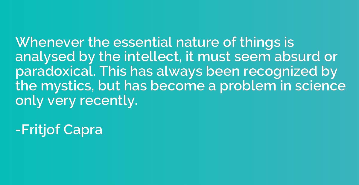 Whenever the essential nature of things is analysed by the i