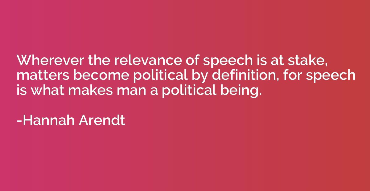 Wherever the relevance of speech is at stake, matters become