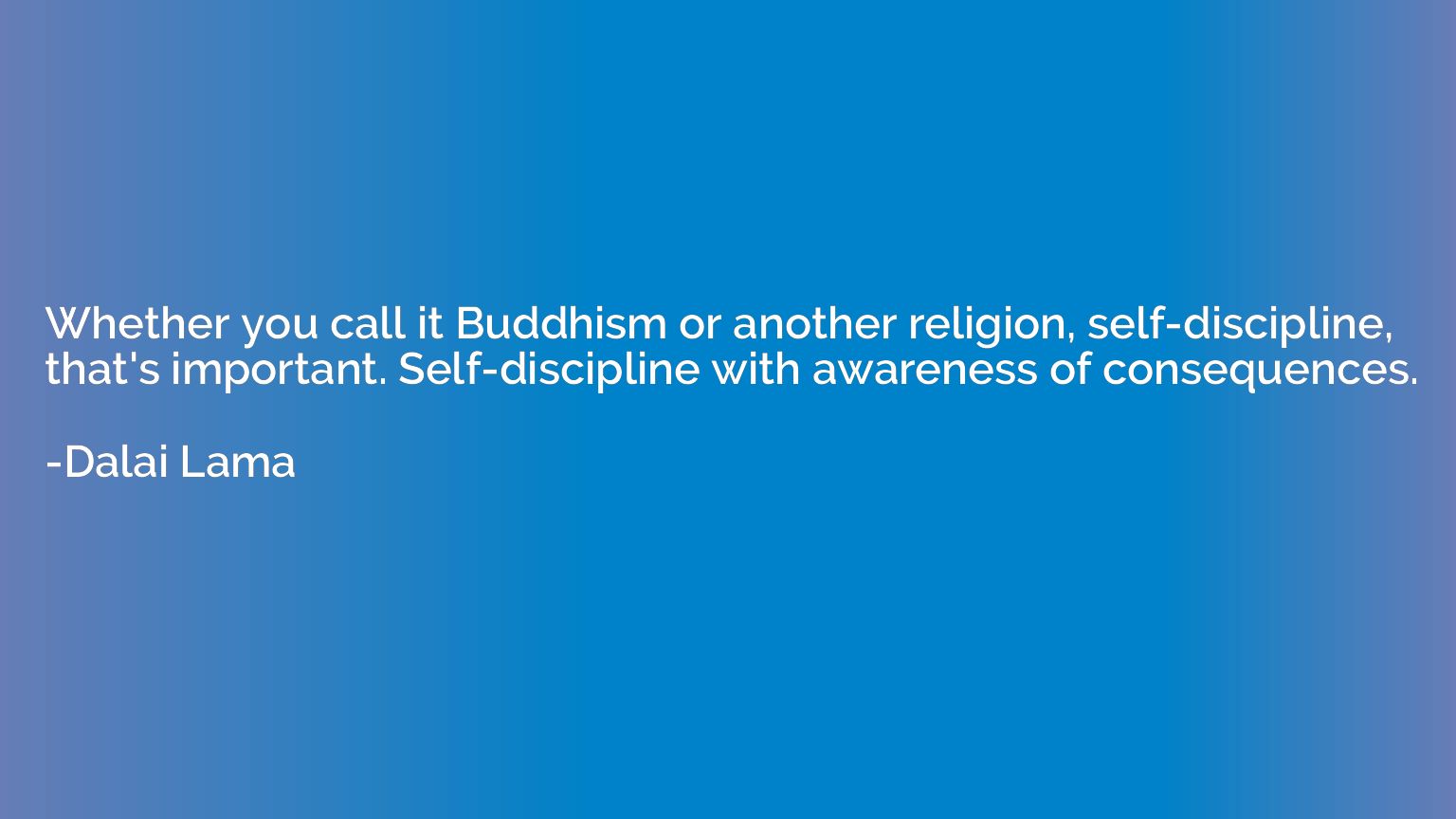 Whether you call it Buddhism or another religion, self-disci