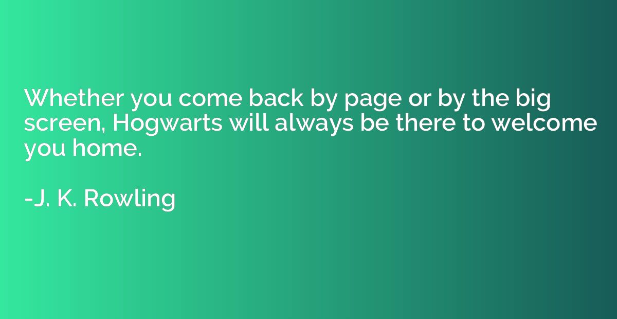 Whether you come back by page or by the big screen, Hogwarts