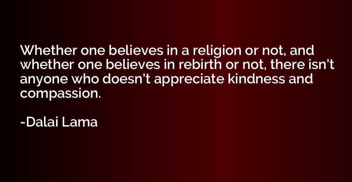 Whether one believes in a religion or not, and whether one b