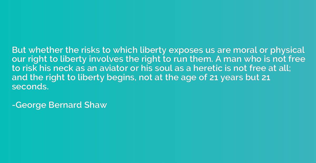 But whether the risks to which liberty exposes us are moral 