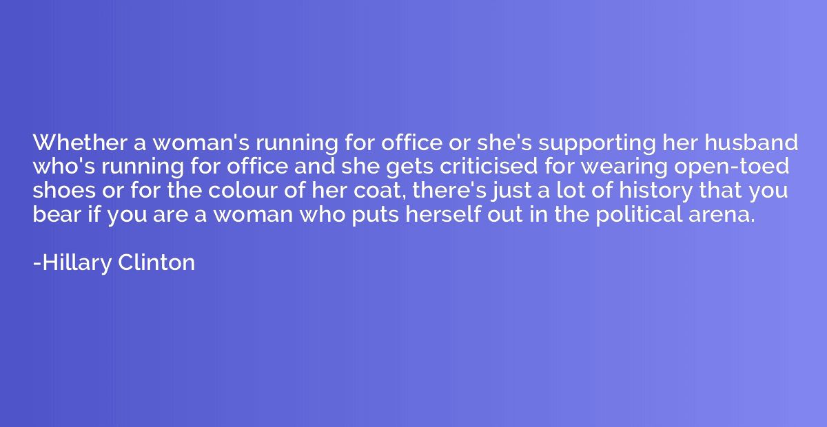 Whether a woman's running for office or she's supporting her