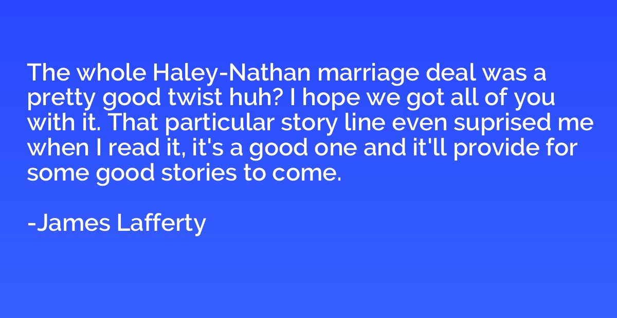 The whole Haley-Nathan marriage deal was a pretty good twist