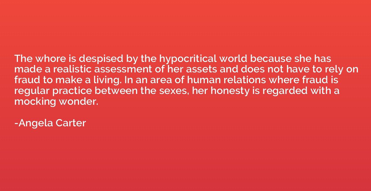 The whore is despised by the hypocritical world because she 