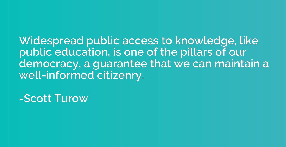 Widespread public access to knowledge, like public education