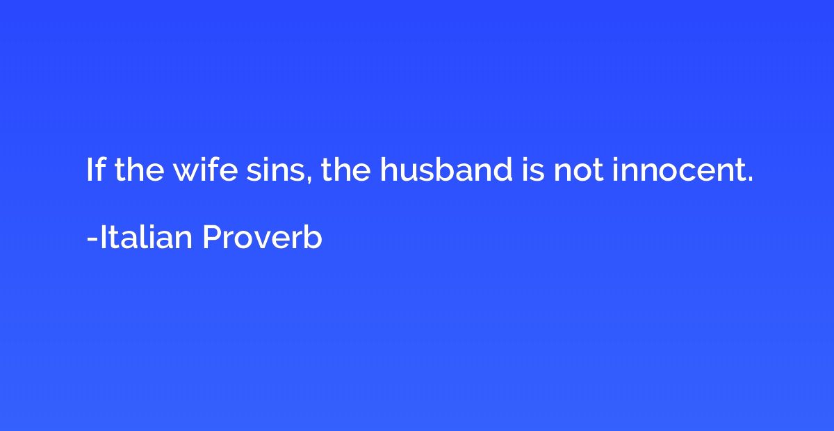 If the wife sins, the husband is not innocent.