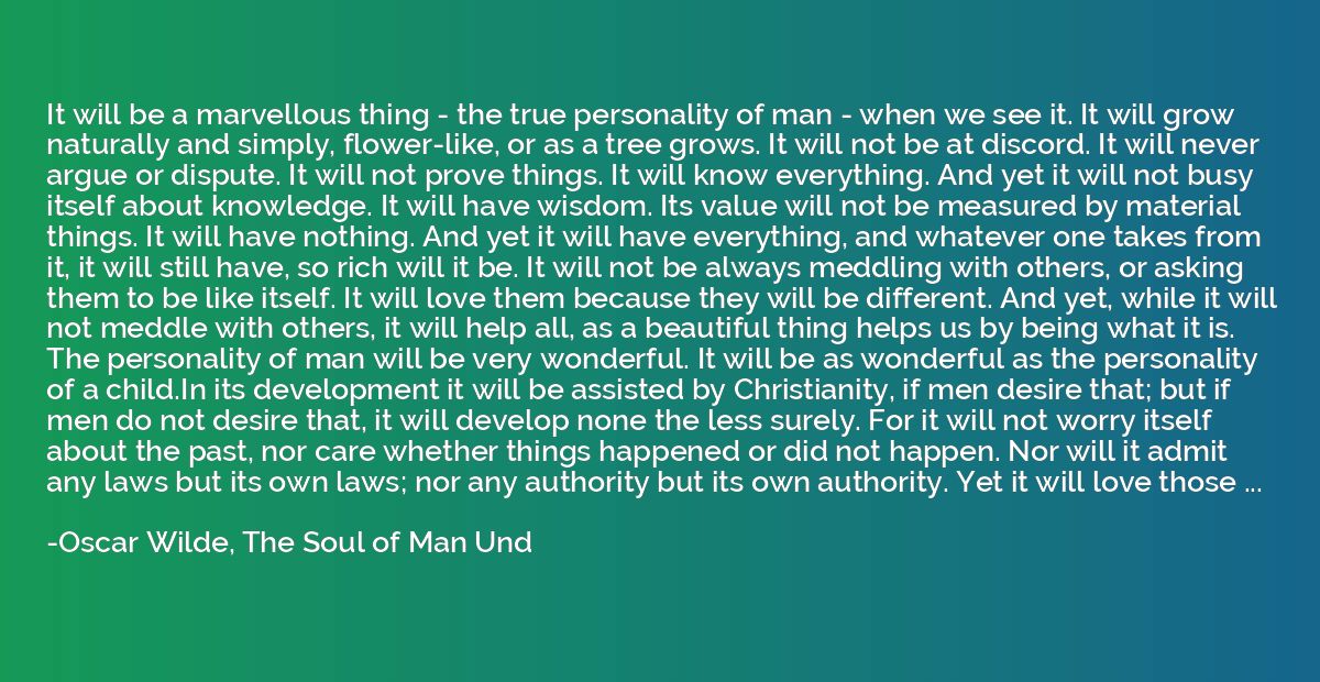 It will be a marvellous thing - the true personality of man 