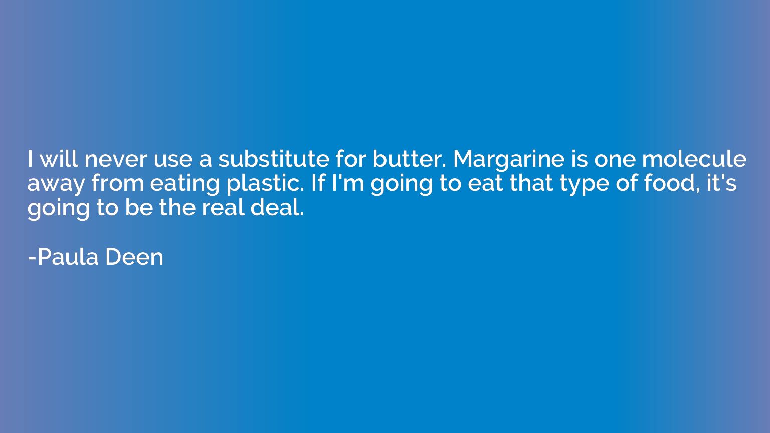 I will never use a substitute for butter. Margarine is one m