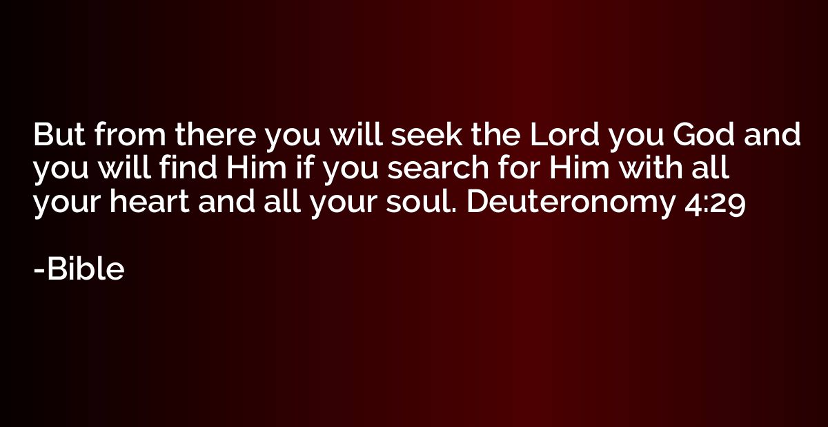 But from there you will seek the Lord you God and you will f