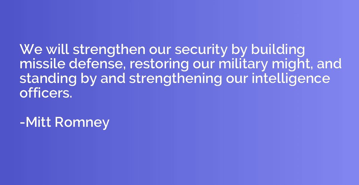 We will strengthen our security by building missile defense,