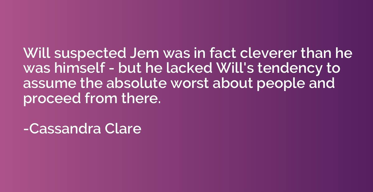 Will suspected Jem was in fact cleverer than he was himself 