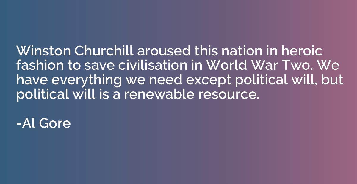 Winston Churchill aroused this nation in heroic fashion to s