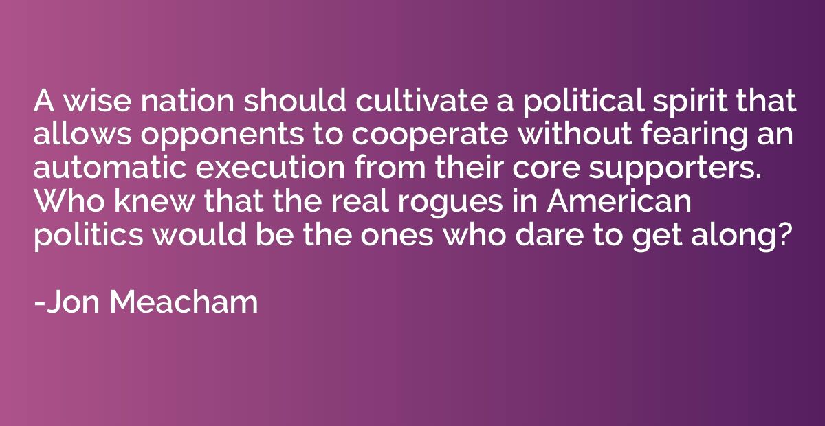 A wise nation should cultivate a political spirit that allow