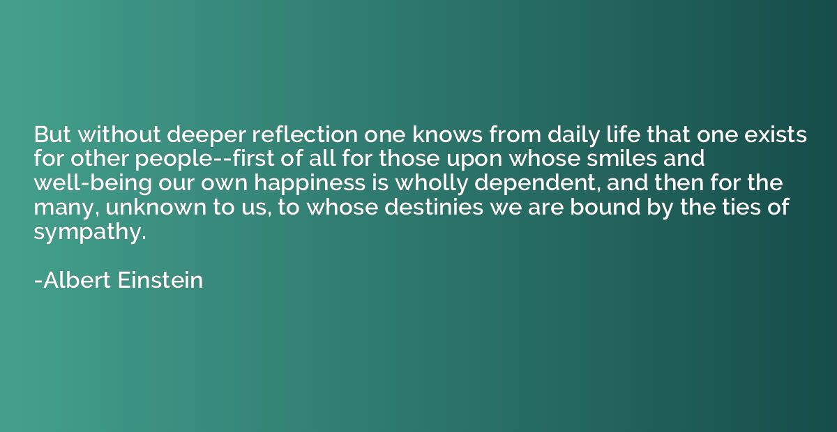 But without deeper reflection one knows from daily life that