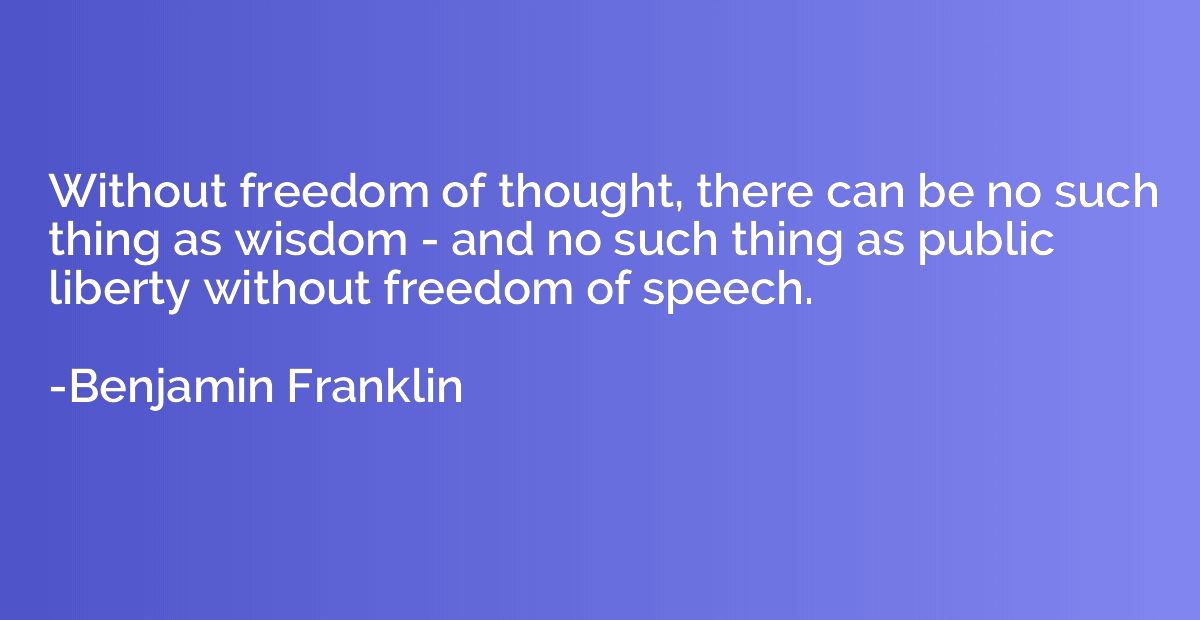Without freedom of thought, there can be no such thing as wi