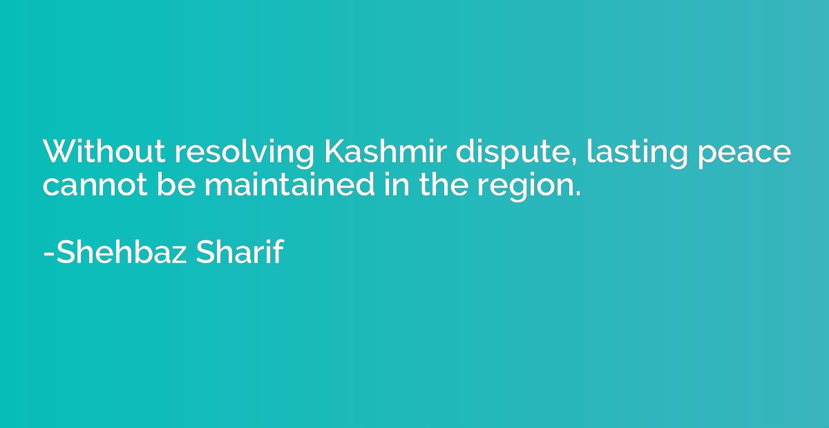 Without resolving Kashmir dispute, lasting peace cannot be m