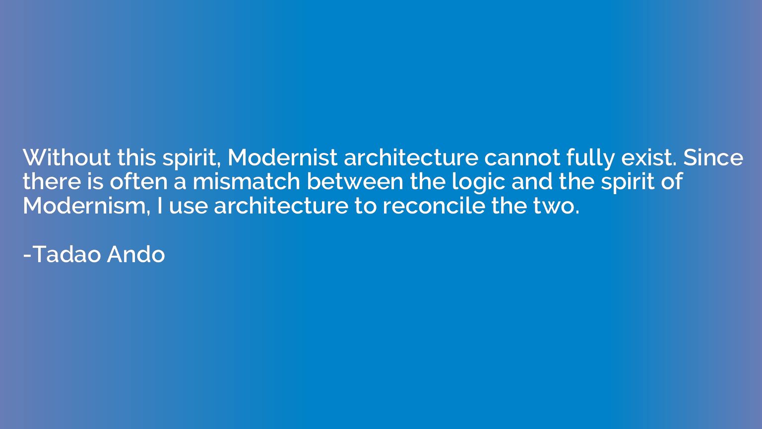 Without this spirit, Modernist architecture cannot fully exi