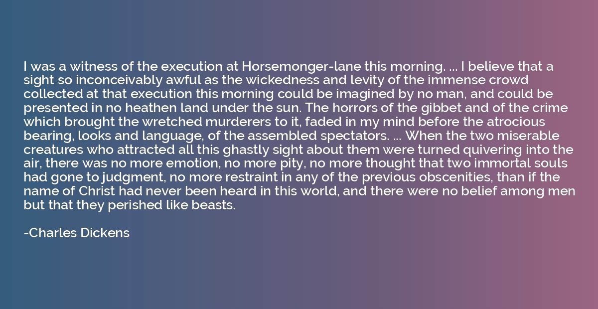 I was a witness of the execution at Horsemonger-lane this mo