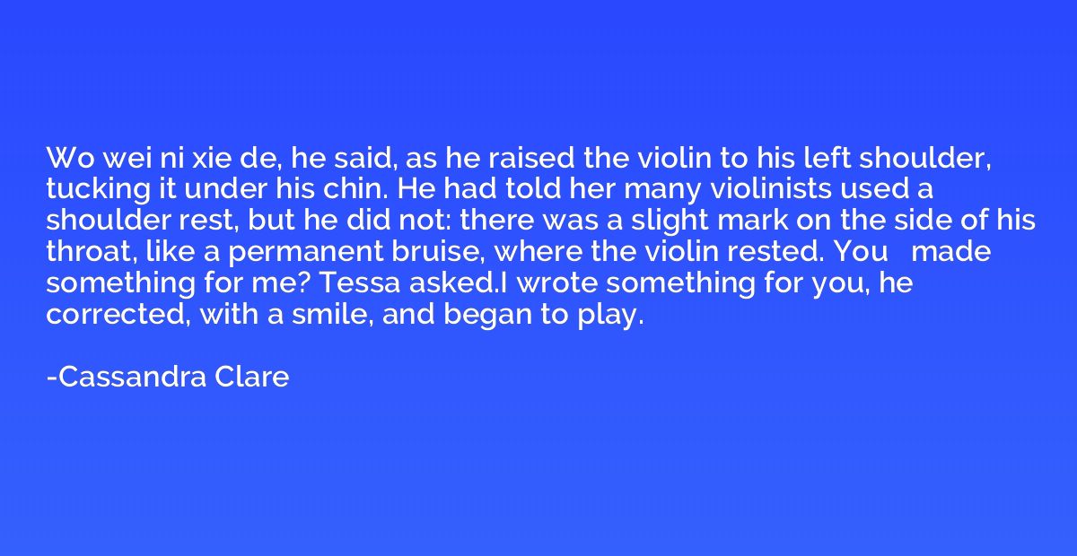 Wo wei ni xie de, he said, as he raised the violin to his le