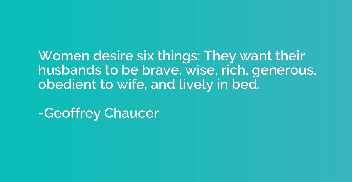 Women desire six things: They want their husbands to be brav