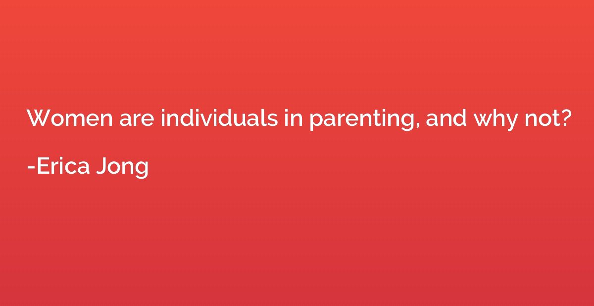 Women are individuals in parenting, and why not?