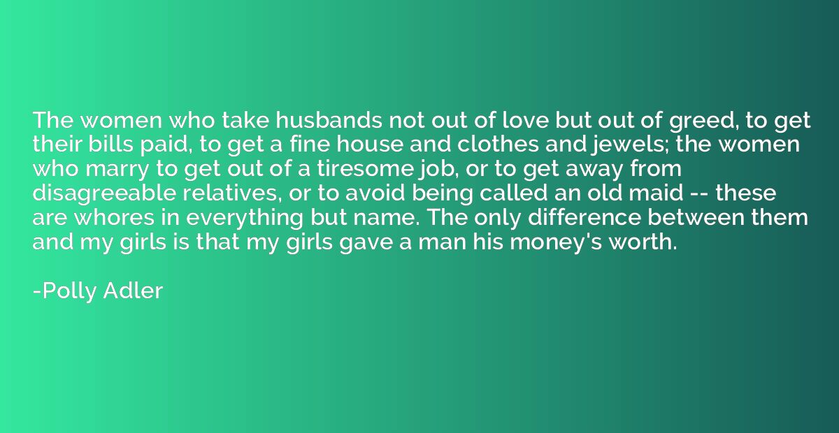 The women who take husbands not out of love but out of greed