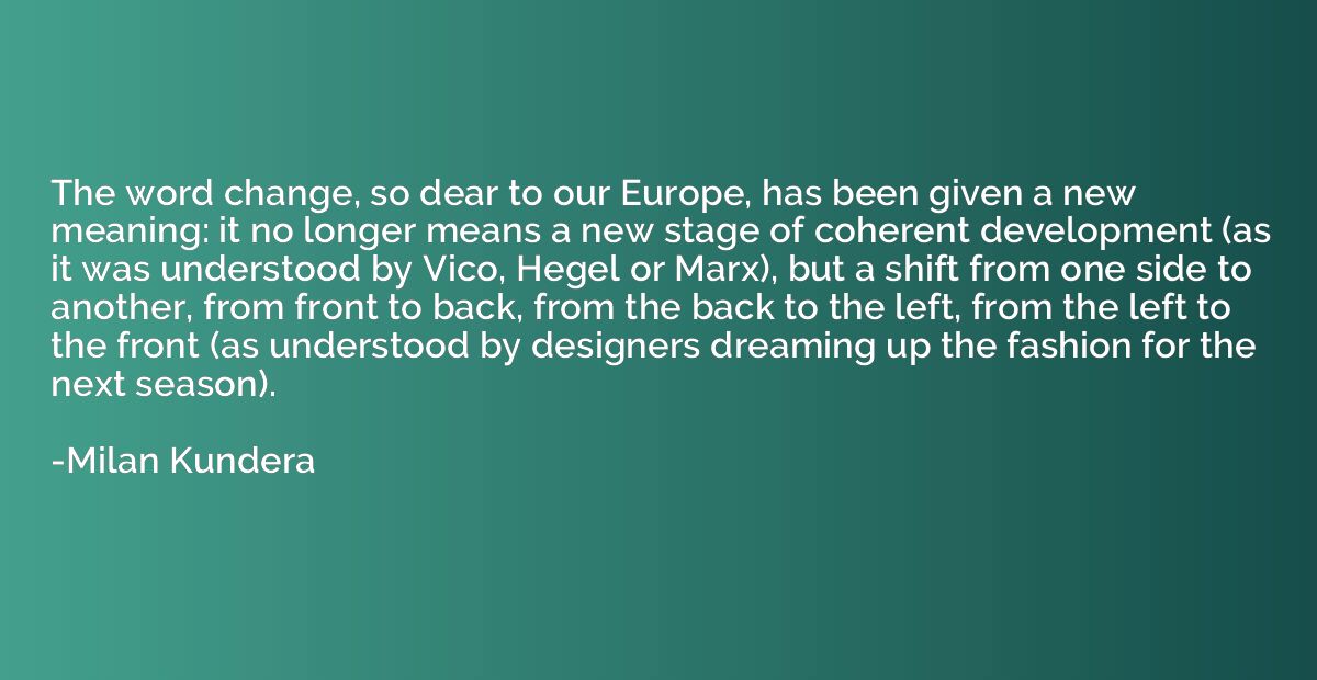 The word change, so dear to our Europe, has been given a new