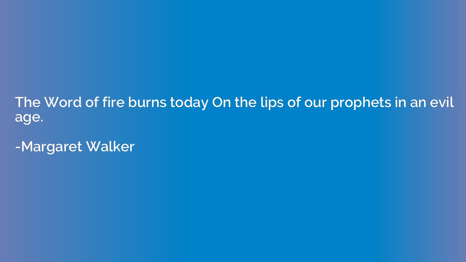 The Word of fire burns today On the lips of our prophets in 