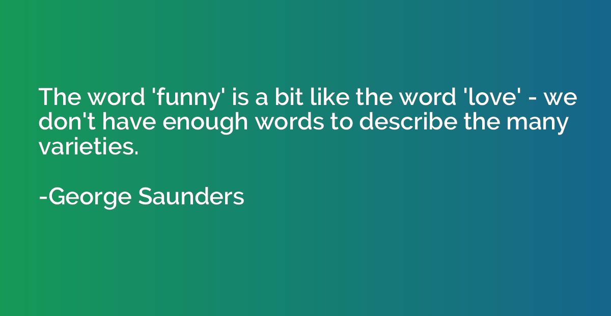 The word 'funny' is a bit like the word 'love' - we don't ha