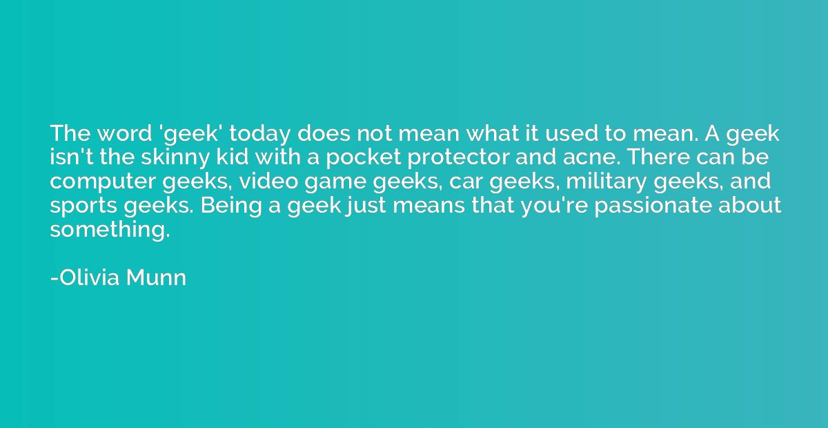 The word 'geek' today does not mean what it used to mean. A 