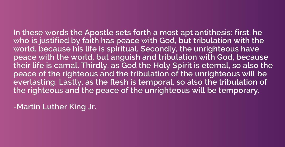 In these words the Apostle sets forth a most apt antithesis: