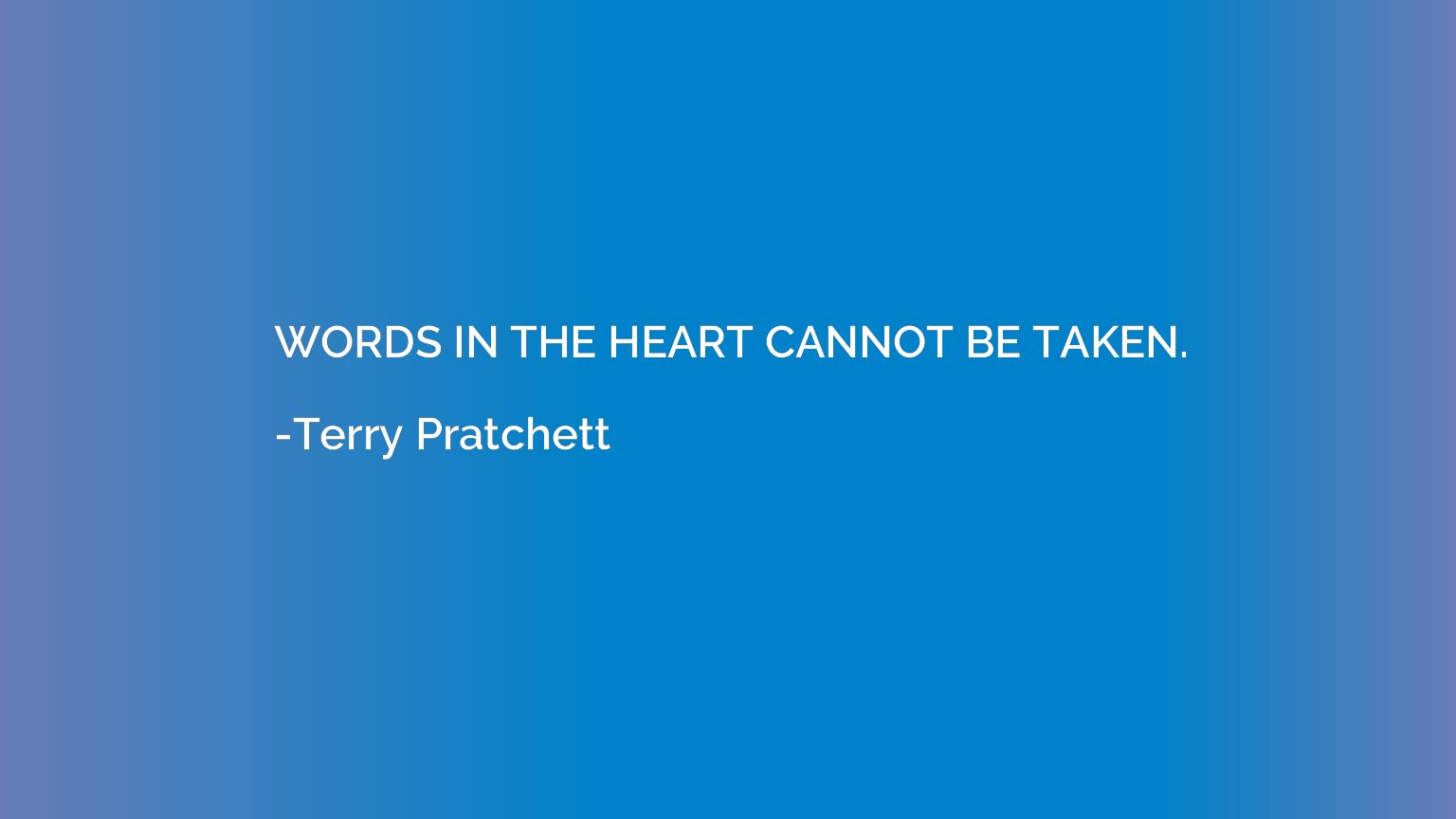 WORDS IN THE HEART CANNOT BE TAKEN.