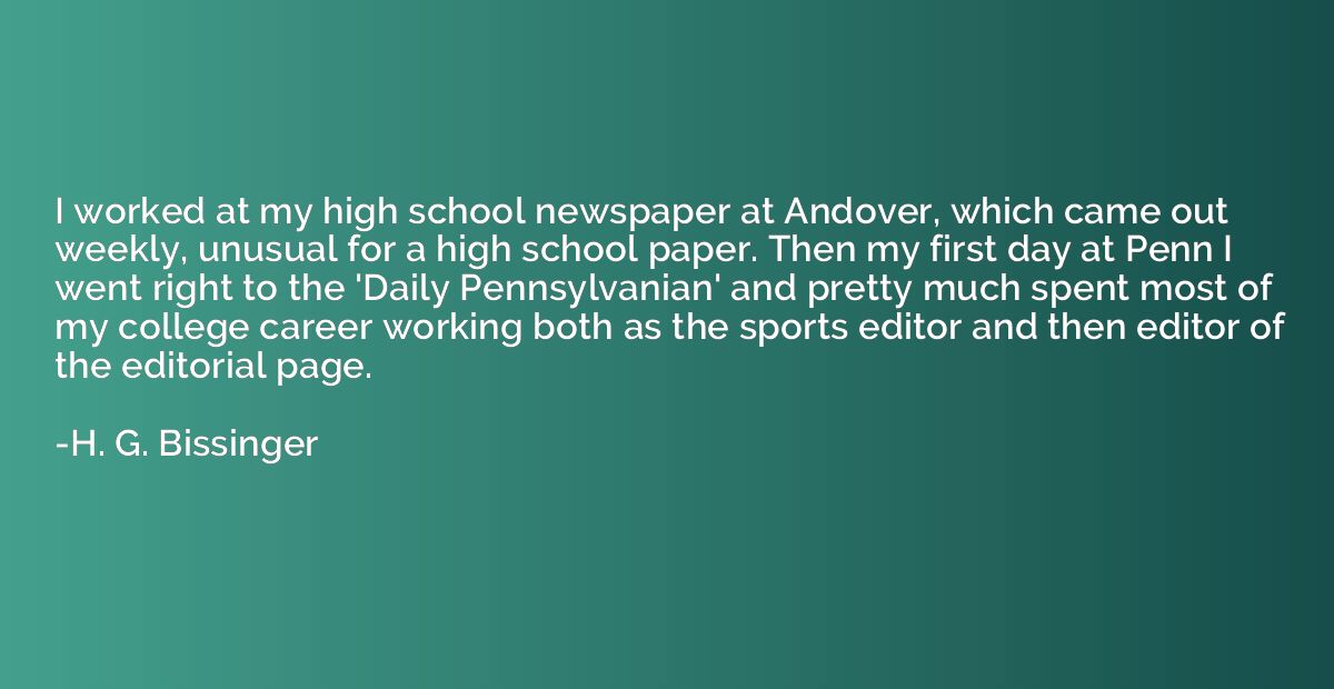 I worked at my high school newspaper at Andover, which came 