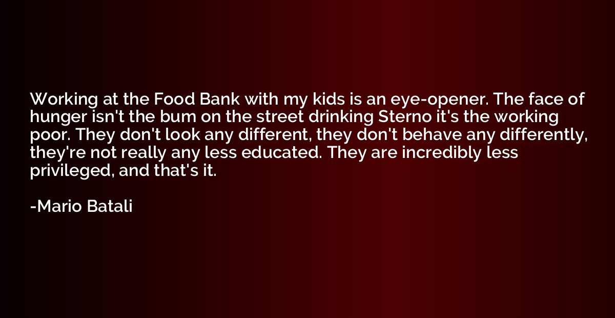 Working at the Food Bank with my kids is an eye-opener. The 