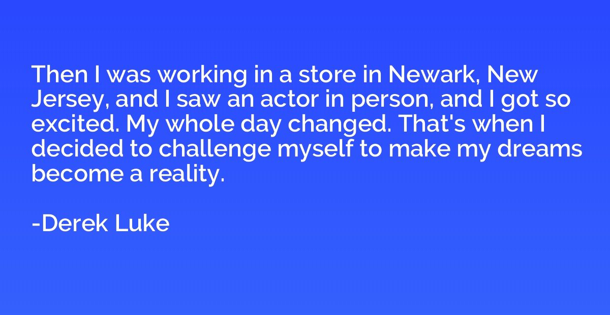 Then I was working in a store in Newark, New Jersey, and I s