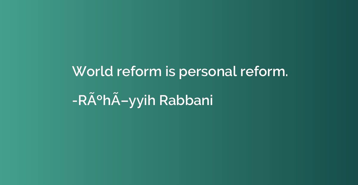 World reform is personal reform.